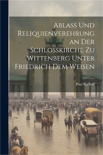 Ablass und reliquienverehrung - ablass,