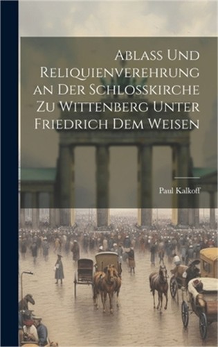 Ablass und reliquienverehrung - ablass,