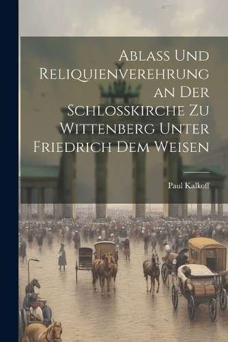 Paul kalkoff ablass und - ablass,